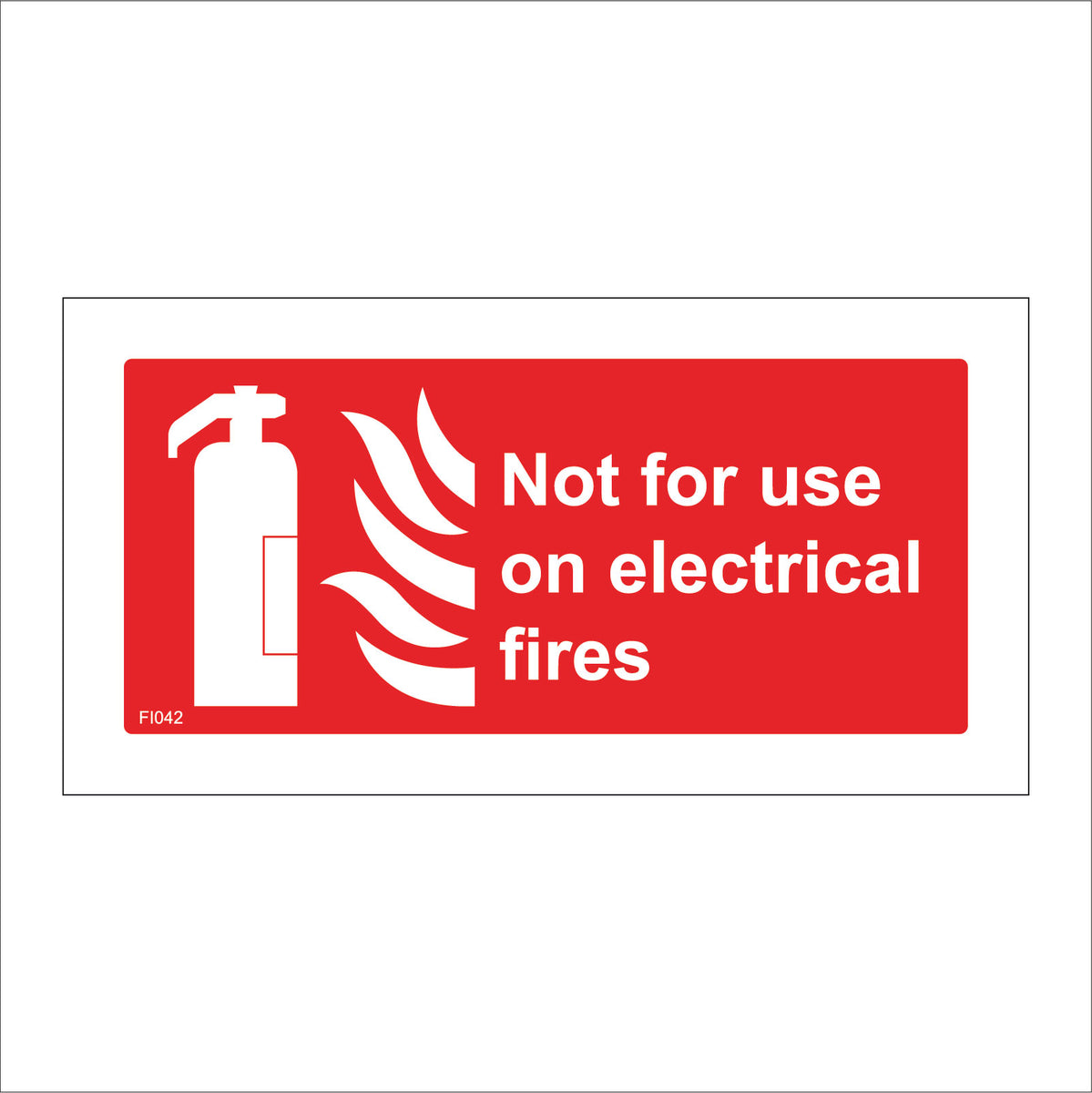 Not For Use On Electrical Fires Sign with Fire Extinguisher Fire PWDirect