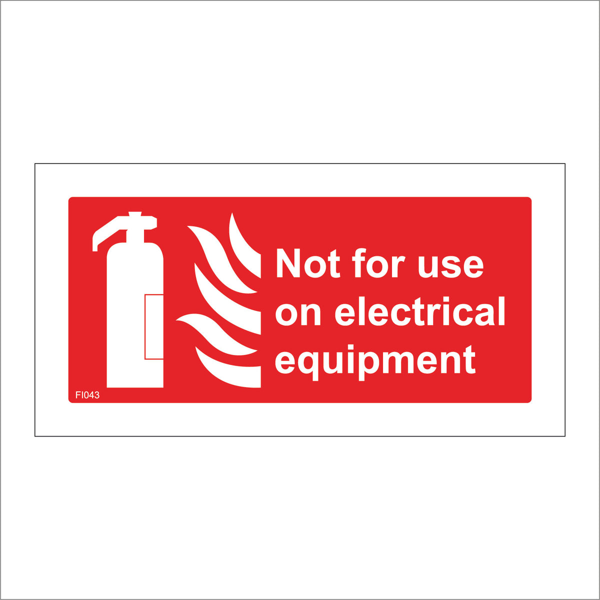 Not For Use On Electrical Equipment Sign with Fire Extinguisher Fire