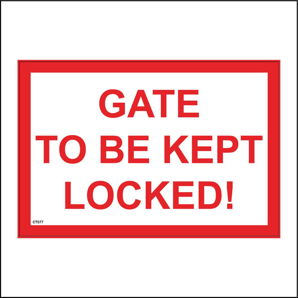 CT077 Gate To Be Kept Locked Shut Secure Bolted Sealed Protected