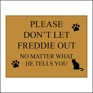 CM175 Please Don't Let Freddie Out No Matter What He Tells You Sign with Cat Paw Print