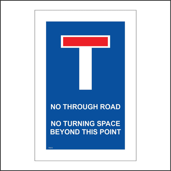 TR415 No Through Road No Turning Space Beyond This Point Sign with T Red Line Through Top