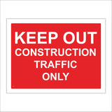 CS019 Keep Out Construction Traffic Only Sign