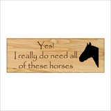 IN220 Yes I Really Do Need  All Of These Horses