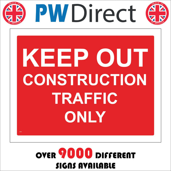CS019 Keep Out Construction Traffic Only Sign