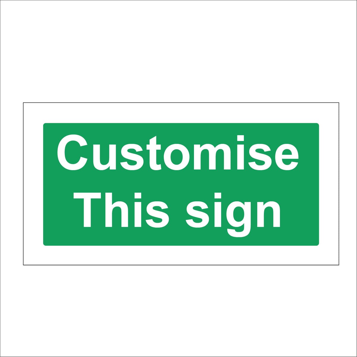 Customise This Sign Sign, CM237 – PWDirect
