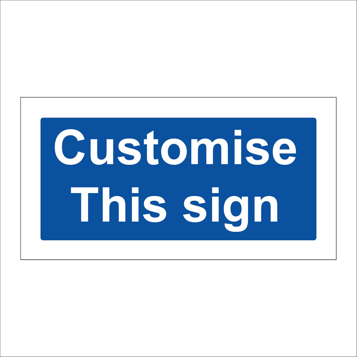 Customise This Sign Sign, CM251 – PWDirect