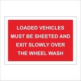CS579 Loaded Vehicles Must Be Sheeted Exit Slowly Wheel Wash