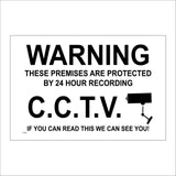 CT032 Warning These Premises Are Protected By 24 Hour Recording C.C.T.V If You Can Read This We Can See You! Sign with Camera
