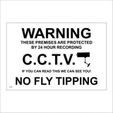 CT035 Warning These Premises Are Protected By 24 Hour Recording C.C.T.V If You Can Read This We Can See You! No Fly Tipping Sign with Camera