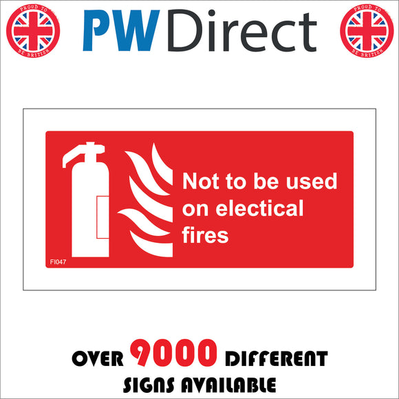 FI047 Not To Be Used On Electrical Fires Sign with Fire Extinguisher Fire