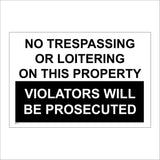 GE271 No Trespassing Or Loitering On This Property Violators Will Be Prosecuted Sign