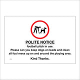 GE720 Polite Notice Football Pitch In Use. Please Can You Keep Dogs On Leads And Clean All Foul Mess Up On And Around The Playing Area. Kind Thanks. Sign with Circle Person Sign