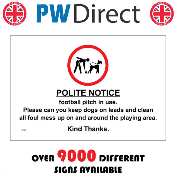 GE720 Polite Notice Football Pitch In Use. Please Can You Keep Dogs On Leads And Clean All Foul Mess Up On And Around The Playing Area. Kind Thanks. Sign with Circle Person Sign