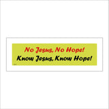 GE737 No Jesus, No Hope!  Know Jesus, Know Hope! Sign
