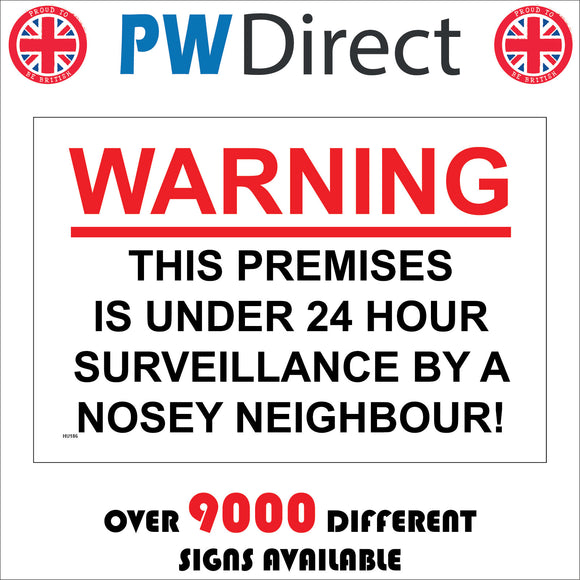 HU186 Warning This Premises Is Under 24 Hour Surveillance By A Nosey Neighbour!! Sign