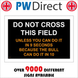 HU194 Do Not Cross This Field Unless You Can Do It In 9 Seconds Because The Bull Can Do It In 10 Sign