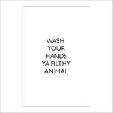 HU345 Wash Your Hands Ya Filthy Animal Sign