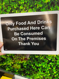 GE792 Only Food And Drink Purchased Here Can Be Consumed On The Premises Thank You Sign