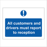 MA408 All Customers And Drivers Must Report To Reception  Sign with Circle Exclamation Mark Arrow