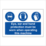 MA498 Eye, Ear And Hand Protection Must Be Worn When Operating This Machine Sign with 3 Circles Hands Eyes Ears