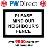MA784 Please Mind Our Neighbour's Fence Sign