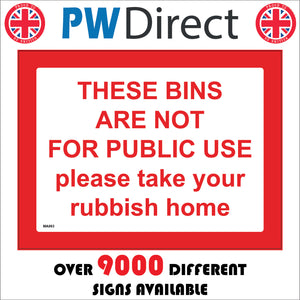 MA863 These Bins Are Not For Public Use Take Your Rubbish Home