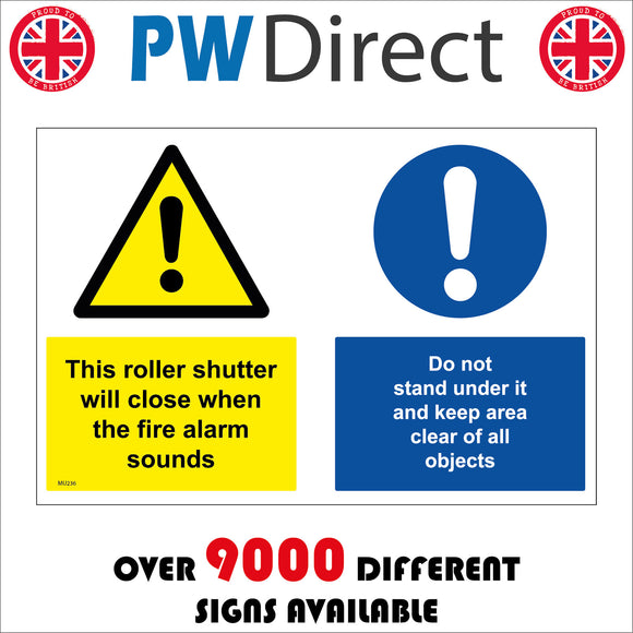 MU236 This Roller Shutter Will Close When The Fire Alarm Sounds. Do Not Stand Under It And Keep Area Clear Of All Objects. Sign with Exclamation Mark