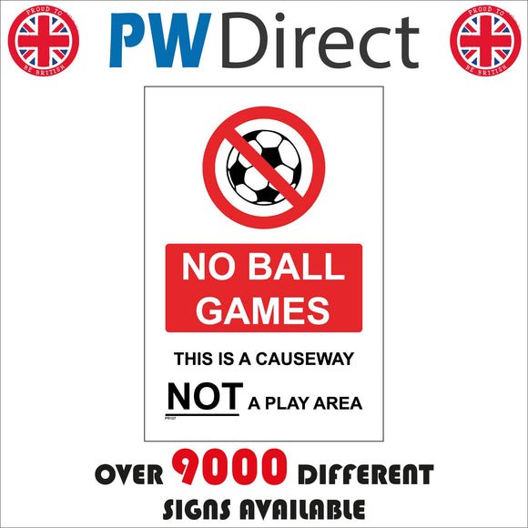 PR107 No Ball Games, This Is A Causeway Not A Play Area Sign with Circle Football