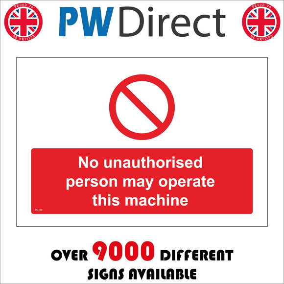 PR118 No Unauthorised Person May Operate This Machine Sign with Red Circle Red Diagonal Line Through It