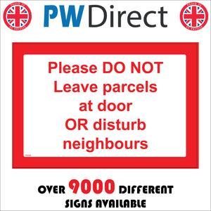 PR309 Please Do Not Leave Parcels At Door Or Disturb Neighbours Sign