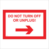 PR328 Do Not Turn Off Or Unplug Right Arrow Sign with Right Arrow