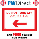 PR329 Do Not Turn Off Or Unplug Left Arrow Sign with Left Arrow