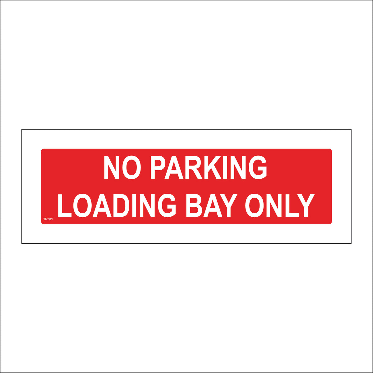 No Parking Loading Bay Only Sign – PWDirect