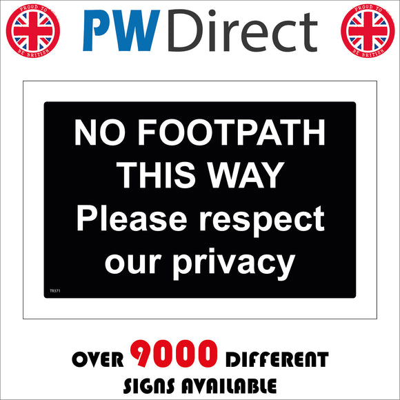 TR371 No Footpath This Way Please Respect Our Privacy Sign