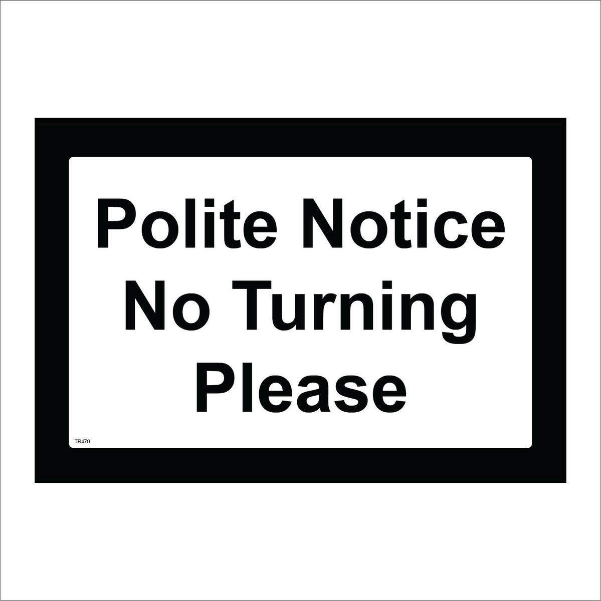 Polite Notice No Turning Please – PWDirect
