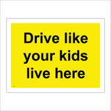 TR515 Drive Like Your Kids Live Here Slow Down Caution