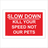 TR687 Slow Down Kill Your Speed Not Our Pets