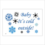 XM192 Baby It's Cold Outside! Sign with Snowflakes