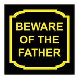 HU397 Beware Of The Father Black Background Yellow Text