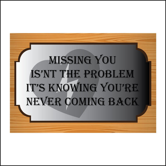 IN189 Missing You Isn't The Problem Not Coming Back Sign with Broken Heart