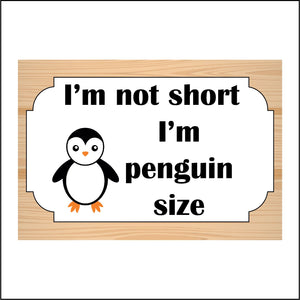 HU324 I'm Not Short Penguin Size Cute Fun Birthday Anniversary Animal Gift
