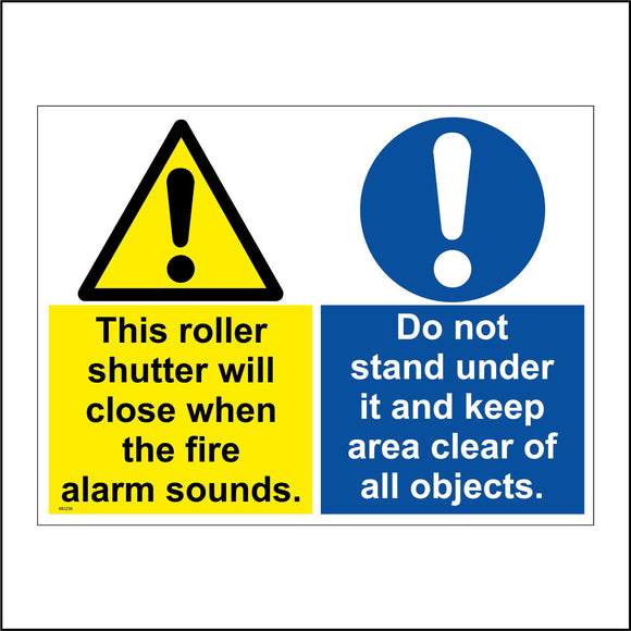 MU236 This Roller Shutter Will Close When The Fire Alarm Sounds. Do Not Stand Under It And Keep Area Clear Of All Objects. Sign with Exclamation Mark
