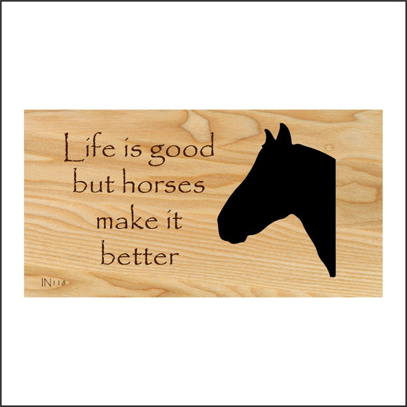 IN118 Life Is Good But Horses Make It Better Sign with Horses Head