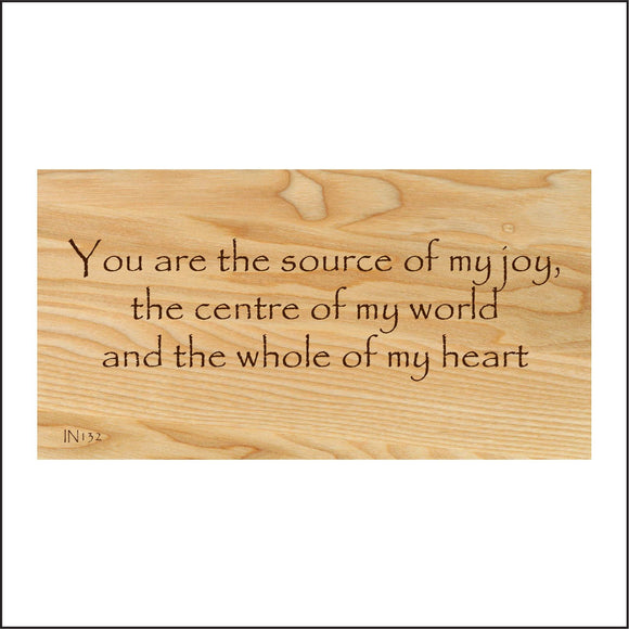 IN132 You Are The Source Of My Joy The Centre Of My World Sign