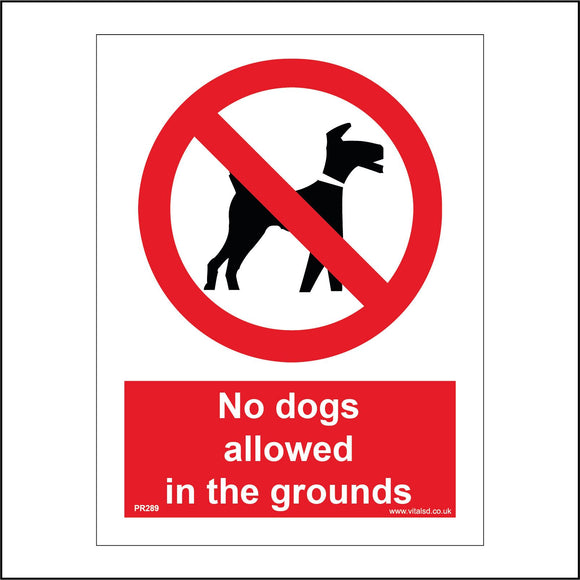 PR289 No Dogs Allowed In The Grounds Sign with Red Circle Diagonal Line Dog