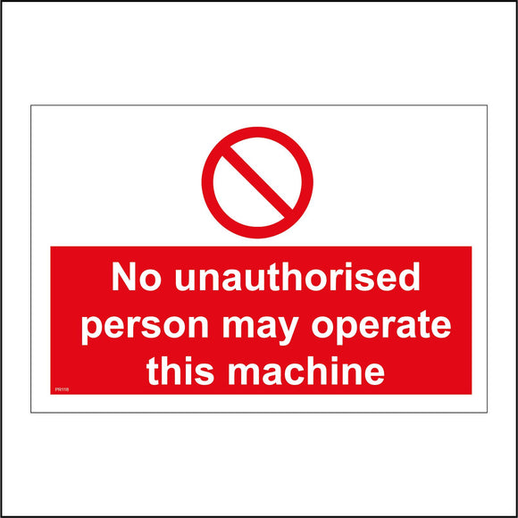 PR118 No Unauthorised Person May Operate This Machine Sign with Red Circle Red Diagonal Line Through It