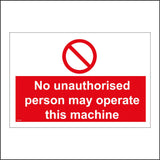 PR118 No Unauthorised Person May Operate This Machine Sign with Red Circle Red Diagonal Line Through It