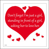 IN090 Dont Forget I'm Just A Girl, Standing In Front Of A Girl, Asking Her To Love Her. Sign with Hearts