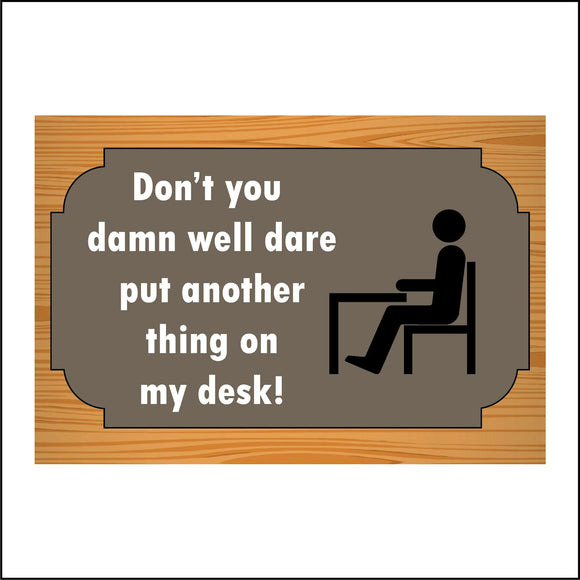 HU294 You Damn Well Dare Another Thing Desk Sign