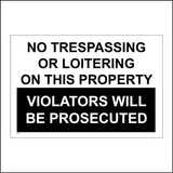 GE271 No Trespassing Or Loitering On This Property Violators Will Be Prosecuted Sign